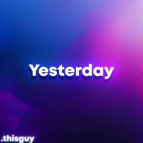 Yesterday | Boomplay Music