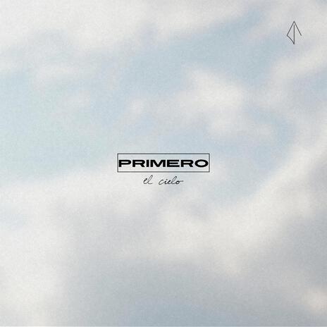 Primero el cielo | Boomplay Music