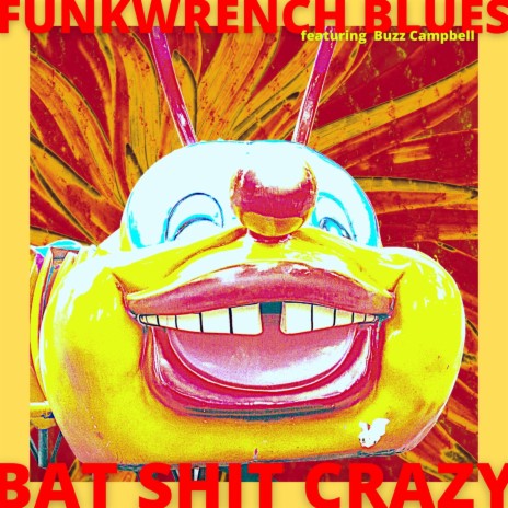 Bat Shit Crazy ft. Buzz Campbell | Boomplay Music
