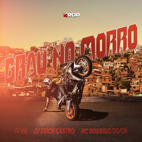 Grau no Morro ft. DJ Erick Castro & Mc Rodrigo do CN | Boomplay Music