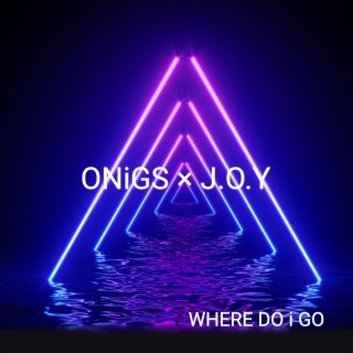 WHERE DO i GO ft. J.O.Y lyrics | Boomplay Music