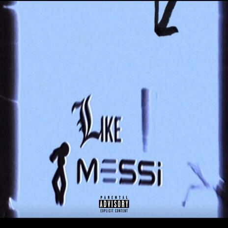 Like Messi | Boomplay Music