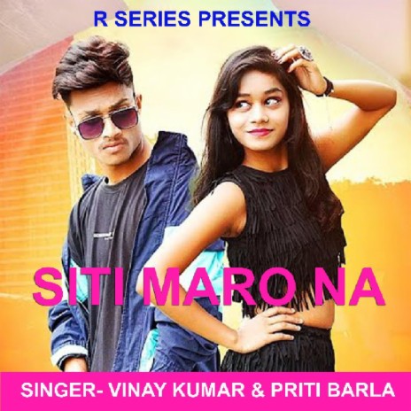 Siti Maro Na (Nagpuri Song) ft. Vinay Kumar | Boomplay Music