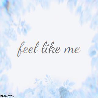 Feel Like Me