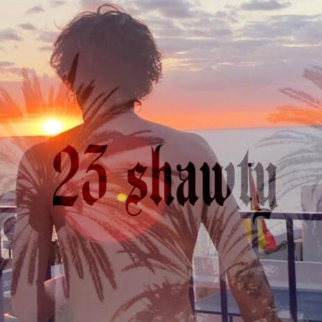 23 shawty | Boomplay Music