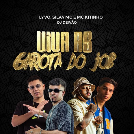 Viva As Garota Do Job ft. Mc Kitinho, Dj Deivão & Lyvo | Boomplay Music