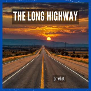 The Long Highway