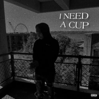 I Need A Cup