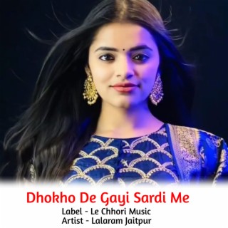 Dhokho De Gayi Sardi Me