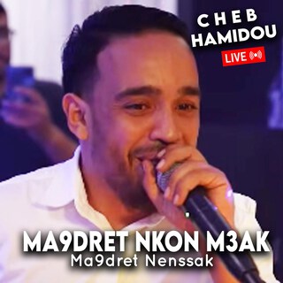 Ma9dret Nkon M3ak Ma9dret Nenssak (Live)