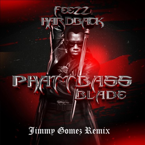 Phatt Bass (Blade) [Jimmy Gomez Remix] ft. FEEZZ & Jimmy Gomez