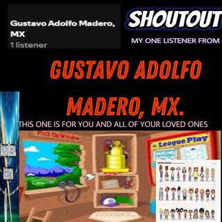 Shoutout my 1 listener from Gustavo Adolfo Madero, MX. This one is for You and All of Your Loved Ones