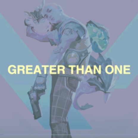 GREATER THAN ONE | Boomplay Music
