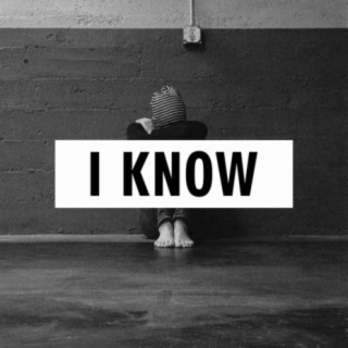 I Know