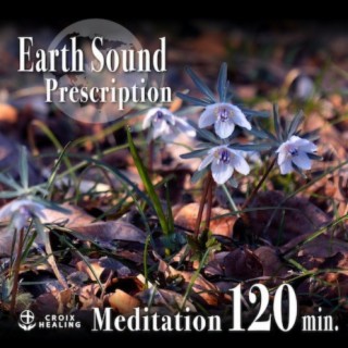 Earth Sound Prescription 〜Meditation〜 120min.