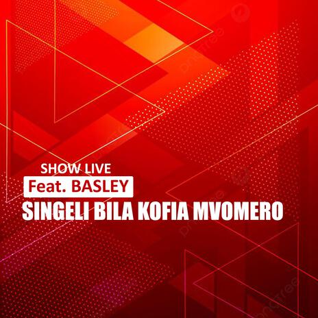 SINGELI BILA KOFIA MVOMERO (feat. BASLEY) | Boomplay Music