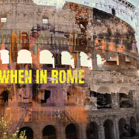 When In Rome | Boomplay Music