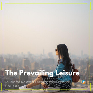 The Prevailing Leisure: Music for Relaxed Evenings and Leisure Chill Out