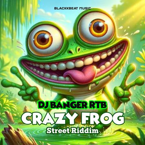 Crazy Frog (DJ Banger RTB Remix Street Rddim) ft. DJ Banger RTB