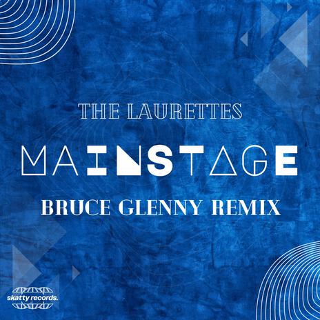 Mainstage (Bruce Glenny Remix) ft. Bruce Glenny | Boomplay Music