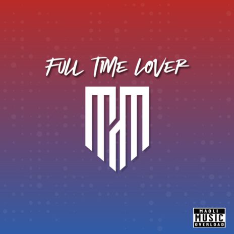 Full Time Lover | Boomplay Music