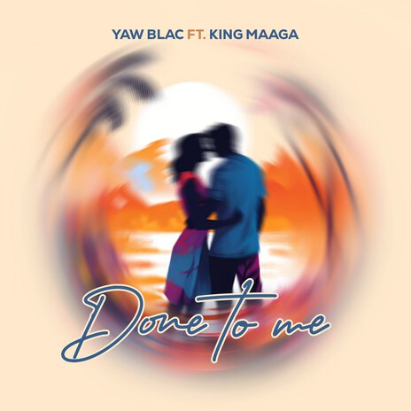 Done to Me ft. King Maaga | Boomplay Music