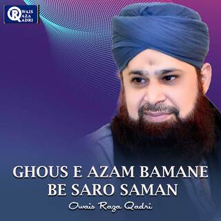 Ghous e Azam Bamane Be Saro Saman