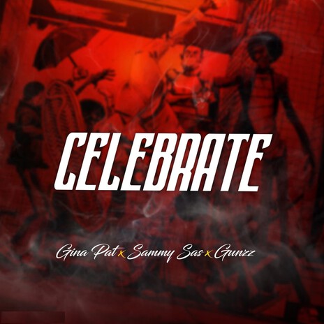 Celebrate ft. Sammy Sas & Gunzz | Boomplay Music