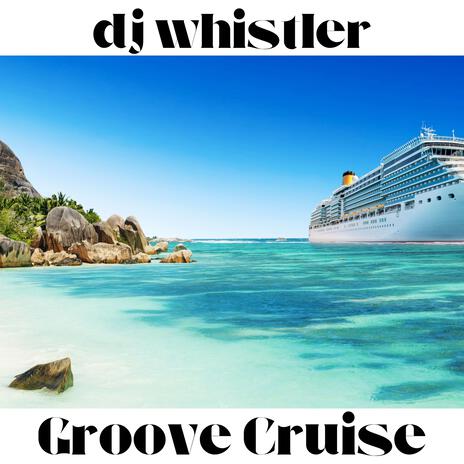 Groove Cruise | Boomplay Music