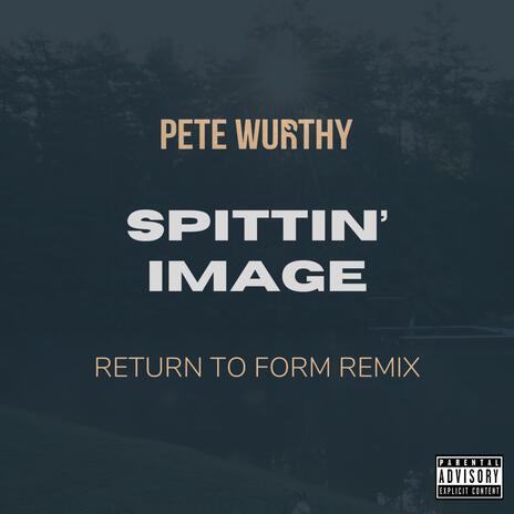 Spittin' Image (Return To Form Remix) | Boomplay Music