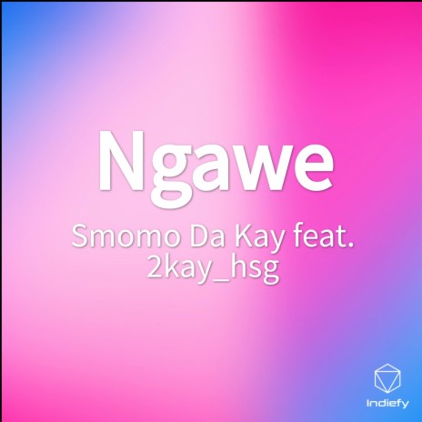 Ngawe ft. 2kay_hsg | Boomplay Music