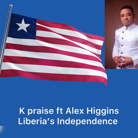 Liberia's Independence ft. Alex Higgins | Boomplay Music