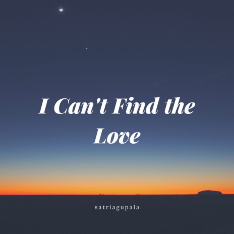 I Can't Find The Love | Boomplay Music