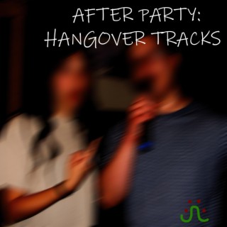 AFTER PARTY: HANGOVER TRACKS