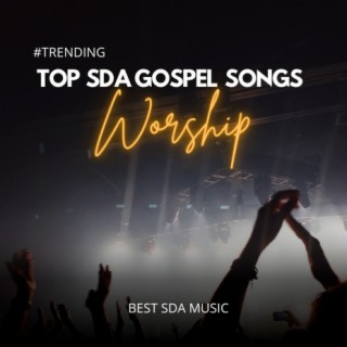 Top Trending SDA Gospel Songs