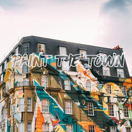 Paint The Town | Boomplay Music