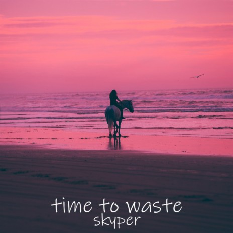 Time To Waste | Boomplay Music