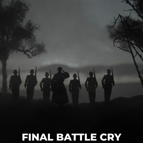 Final Battle Cry | Boomplay Music