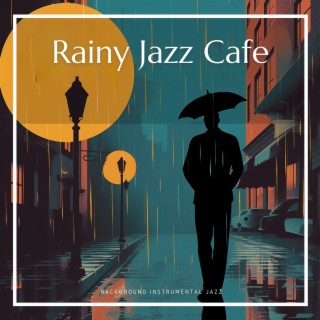 Rainy Jazz Cafe: Smooth Sounds for Indoor Relaxation