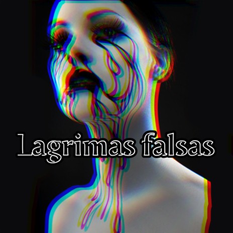 Lagrimas falsas | Boomplay Music
