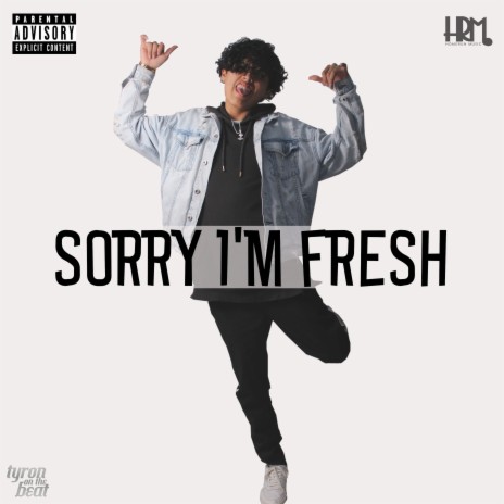 Sorry I'm Fresh ft. Jeanpaul HR & Jazon HR | Boomplay Music