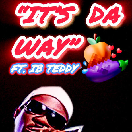 ITS DA WAY ft. IB Teddy | Boomplay Music