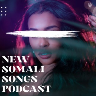 New Somali Songs Podcast Podcast Boomplay