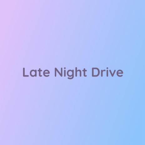 Late Night Drive | Boomplay Music