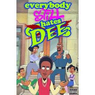 Everybody still hates Dee