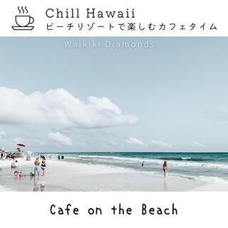 Chill Hawaii: ビーチリゾートで楽しむカフェタイム - Cafe on the Beach