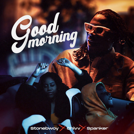 Good Morning ft. Chivv & Spanker | Boomplay Music