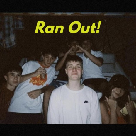 Ran Out! | Boomplay Music