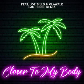 Closer To My Body ft. Joe Bills & Olawale lyrics | Boomplay Music