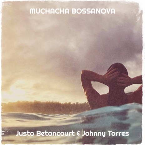 Muchacha Bossanova ft. Johnny Torres | Boomplay Music